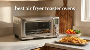 best air fryer toaster ovens